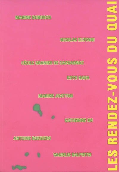 Couverture_Les rendez-vous du quai : expositions, Marseille, Galerie Les bains douches de la plaine, 27 oct.-25 nov. 2006 ; Belfort, Galerie de l'école d'art Gérard Jacot, 13 janv.-24 févr. 2007 : Marine Duboscq, Nicolas Elhyani, Cécile Granier de Cassagnac, Koyo Ha