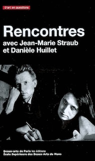 Couverture_Rencontres avec Jean-Marie Straub et Dani&egrave;le Huillet