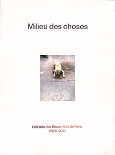 Couverture_Milieu des choses : félicités des Beaux-Arts de Paris : 2020-2021