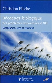 Front cover_Décodage biologique du système respiratoire et ORL : symptômes, sens et ressentis
