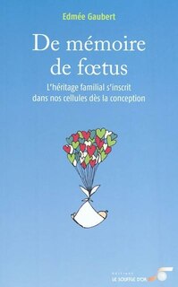 Couverture_De mémoire de foetus : l'héritage familial s'inscrit dans nos cellules dès la conception