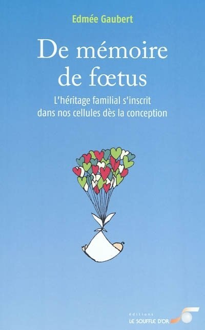 Couverture_De mémoire de foetus : l'héritage familial s'inscrit dans nos cellules dès la conception