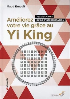 Couverture_Améliorez votre vie grâce au yi king : jeu de cartes, guide d'interprétation