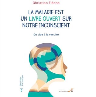 Front cover_La maladie est un livre ouvert sur notre inconscient : du vide à la vacuité