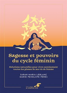 Front cover_Sagesse et pouvoirs du cycle féminin : solutions naturelles pour vivre sereinement toutes les phases de ma vie de femme