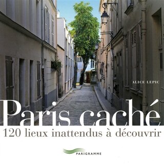 Front cover_Paris caché : 120 lieux inattendus à découvrir