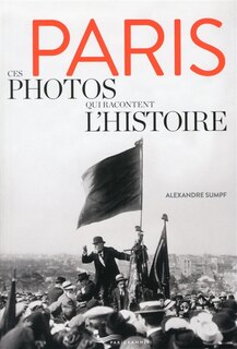 Front cover_Paris, ces photos qui racontent l'histoire