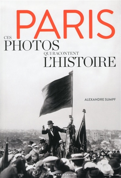 Front cover_Paris, ces photos qui racontent l'histoire