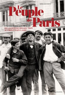 Le peuple de Paris: une histoire en images, de la Grande Révolution au Front populaire