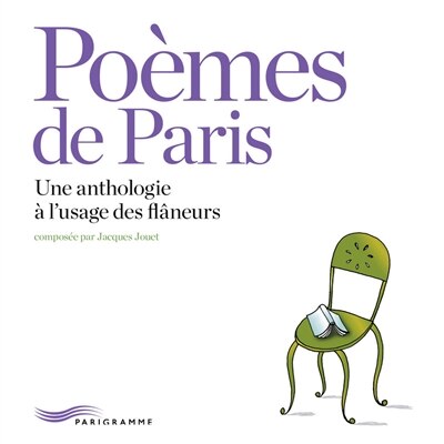 Poèmes de Paris: une anthologie à l'usage des flâneurs