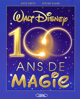 Walt disney -100 ans de magie