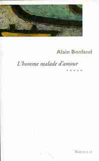 HOMME MALADE D'AMOUR -L' de Alain Bonfand