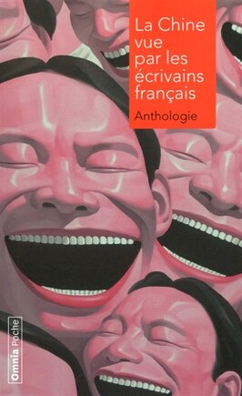 La Chine vue par les écrivains français: anthologie