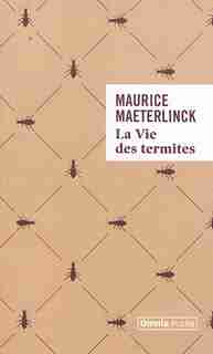 Vie Des Termites de Maurice Maeterlinck