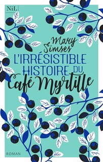 Couverture_L' irrésistible histoire du Café Myrtille