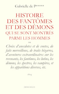 Front cover_Histoire des fantômes et des démons qui se sont montrés parmi les hommes ou Choix d'anecdotes et de contes, de faits merveilleux, de traits bizarres, d'aventures extraordinaires sur les revenants, les fantômes, les lutins...