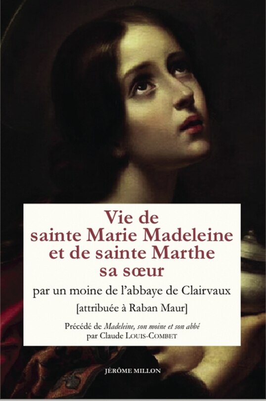 Front cover_Vie de sainte Marie Madeleine et de sainte Marthe sa soeur ; Madeleine, son moine et son abbé