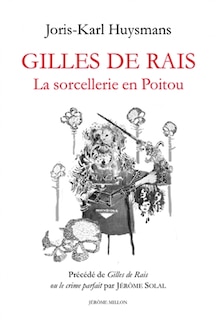 Front cover_Gilles de Rais : la sorcellerie en Poitou ; Gilles de Rais ou Le crime parfait