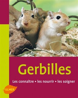 Couverture_Gerbilles : les connaître, les nourrir, les soigner