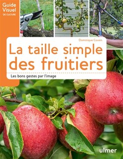 La taille simple des fruitiers: les bons gestes par l'image