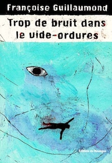 Couverture_Trop de bruit dans le vide-ordures