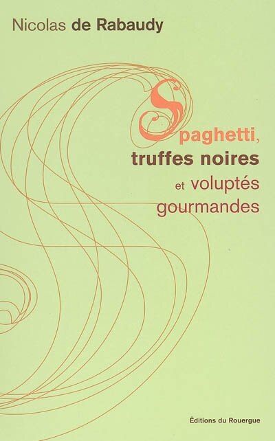 Front cover_Spaghetti, truffes noires et volupt&eacute;s gourmandes
