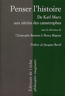 Penser l'histoire: de Marx aux siècles des catastrophes