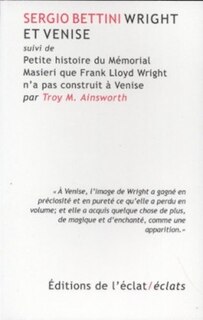 Couverture_Wright et Venise ; Petite histoire du mémorial Masieri que Franck Lloyd Wright n'a pas construit à Venise