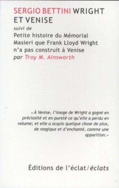 Couverture_Wright et Venise ; Petite histoire du mémorial Masieri que Franck Lloyd Wright n'a pas construit à Venise