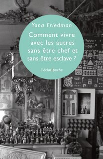 Couverture_Comment vivre avec les autres sans être chef et sans être esclave ?