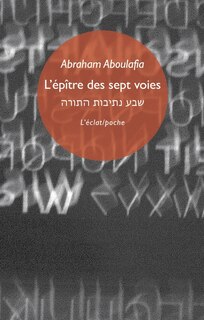Front cover_L' épître des sept voies ; Le livre au coeur de l'être ; Vie imaginaire d'Abraham Aboulafia