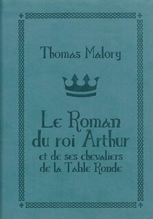 Front cover_Le roman du roi Arthur et de ses chevaliers de la Table ronde