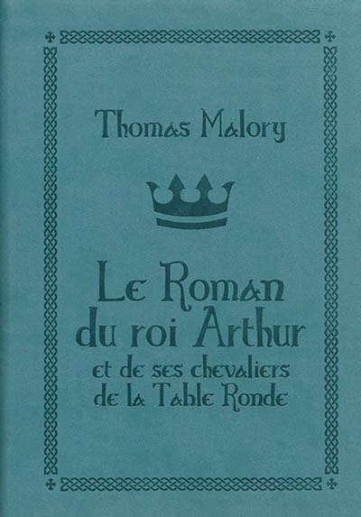 Front cover_Le roman du roi Arthur et de ses chevaliers de la Table ronde
