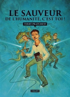 Le Sauveur De L'humanité (c'est Toi !)