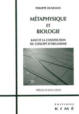 Métaphysique et biologie: Kant et la constitution du concept d'organisme