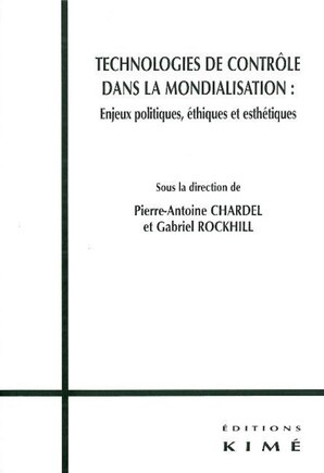 Technologies de contrôle dans la mondialisation: enjeux politiques, éthiques et esthétiques