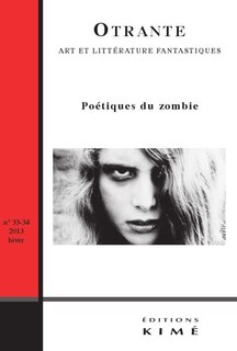 Revue Otrante, No 33-34: Poétiques Du Zombie