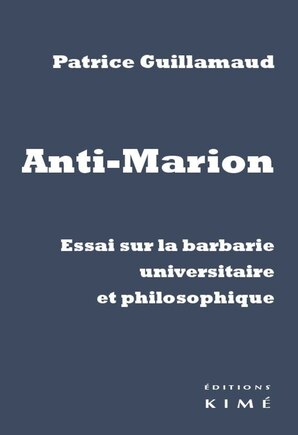 Anti-Marion: Essai sur la barbarie universitaire et philosophique