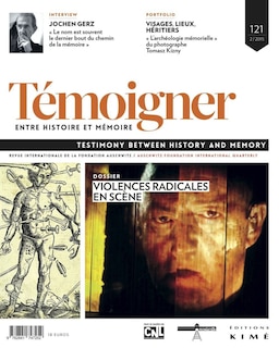 Témoigner entre hist. & mémoire, no 121: Violences radicales sur scène