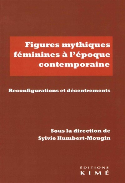 Front cover_Figures mythiques féminines à l'époque contemporaine