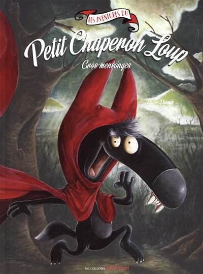 Couverture_Les aventures du Petit Chaperon Loup : Gros mensonges