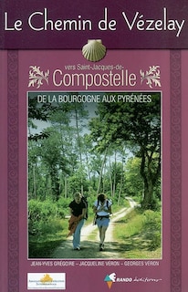 Front cover_Le chemin de Vézelay vers Saint-Jacques-de-Compostelle