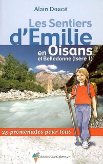 Front cover_Les sentiers d'Emilie en Oisans et Belledonne (Isère 1) : 25 promenades pour tous