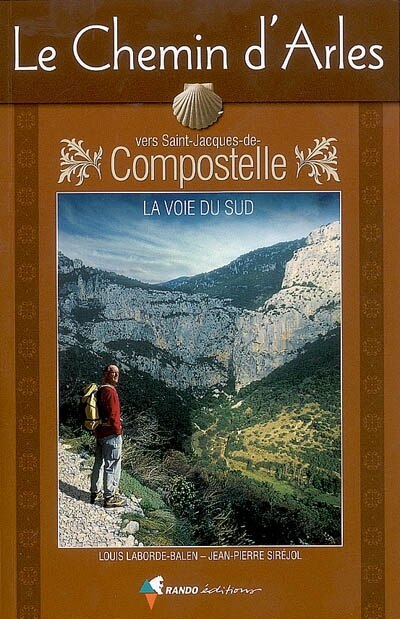 Front cover_Le chemin d'Arles vers Saint-Jacques-de-Compostelle : la voie du Sud : guide pratique du pélerin