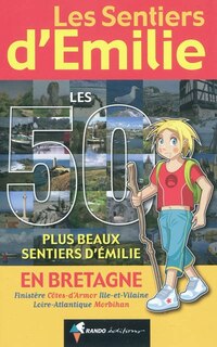 Front cover_Les 50 plus beaux sentiers d'Emilie en Bretagne : Finistère, Côtes-d'Armor, Ille-et-Vilaine, Loire-Atlantique, Morbihan