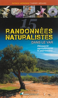 Couverture_15 randonnées naturalistes dans le Var : découvrir agréablement le patrimoine