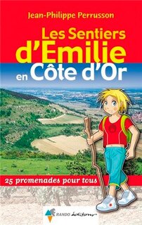 Front cover_Les sentiers d'Emilie en Côte-d'Or : 25 promenades pour tous