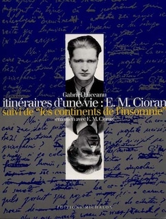 Front cover_Itinéraires d'une vie : E.M. Cioran ; Les continents de l'insomnie : entretien avec E.M. Cioran