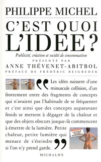 C'est quoi l'idée ?: création, publicité et société de consommation