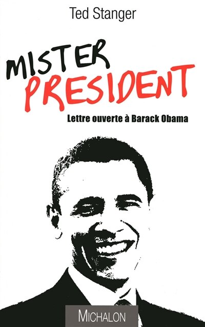 MISTER PRESIDENT -LETTRE OUVERTE...: Lettre ouverte à Barack Obama